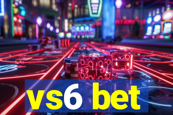 vs6 bet